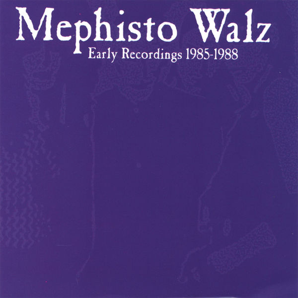 Early Recordings 19851988, Mephisto Walz Qobuz