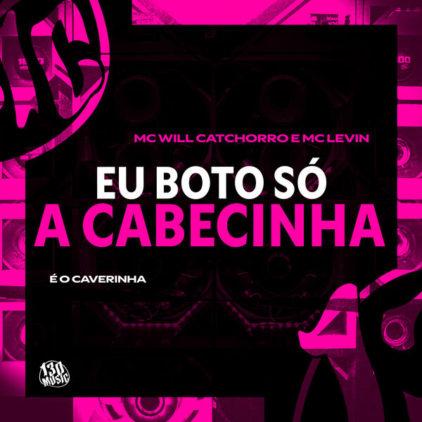 MC Will Catchorro|Eu Boto só a Cabecinha MC Will Catchorro|Eu Boto só a Cabecinha