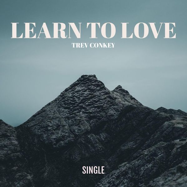 Trev Conkey - Learn to Love Trev Conkey - Learn to Love