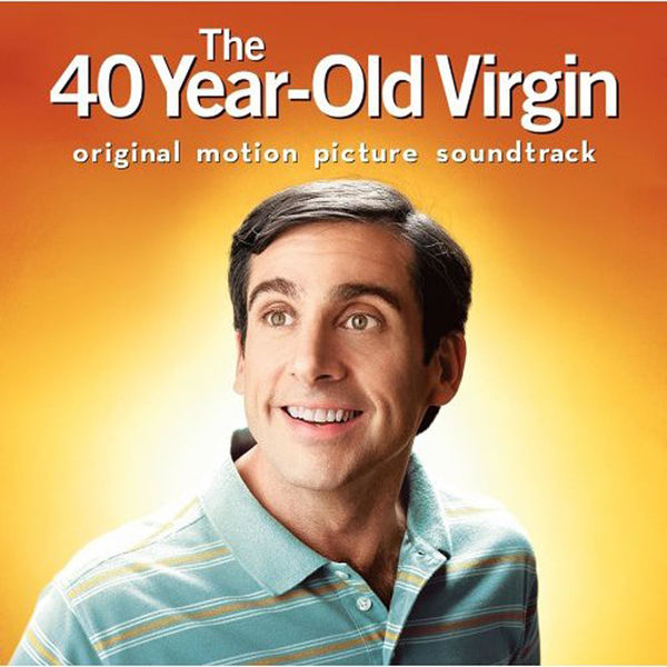 Various Artists|The 40 Year-Old Virgin: Original Motion Picture Soundtrack Various Artists|The 40 Year-Old Virgin: Original Motion Picture Soundtrack