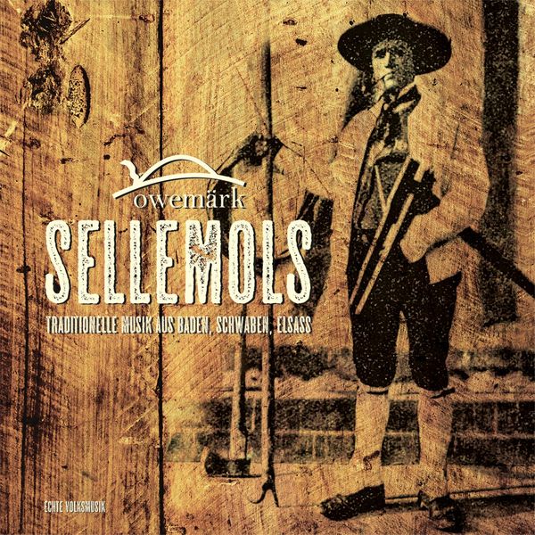 Owemärk|Sellemols: Traditionelle Musik aus Baden, Schwaben, Elsass Owemärk|Sellemols: Traditionelle Musik aus Baden, Schwaben, Elsass