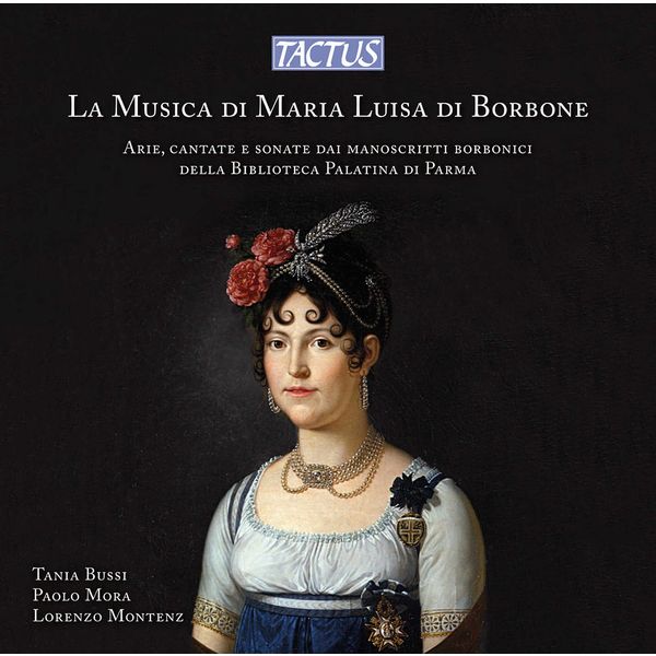 Tania Bussi - La musica di Maria Luisa di Borbone Tania Bussi - La musica di Maria Luisa di Borbone