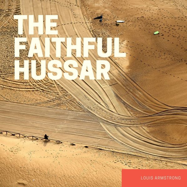 Louis Armstrong - The Faithful Hussar Louis Armstrong - The Faithful Hussar