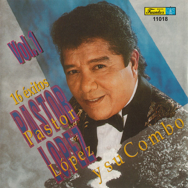 Pastor Lopez Y Su Combo - 16 Exitos, Vol. 1 Pastor Lopez Y Su Combo - 16 Exitos, Vol. 1
