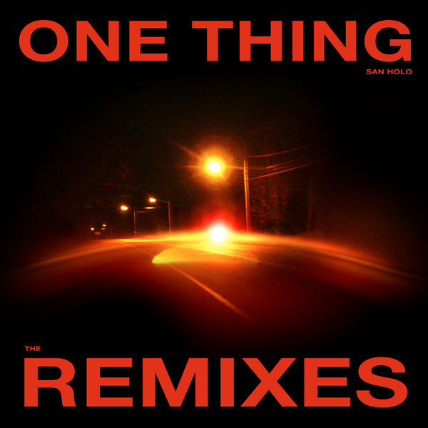 San Holo - One Thing (Remixes Vol. 1) San Holo - One Thing (Remixes Vol. 1)