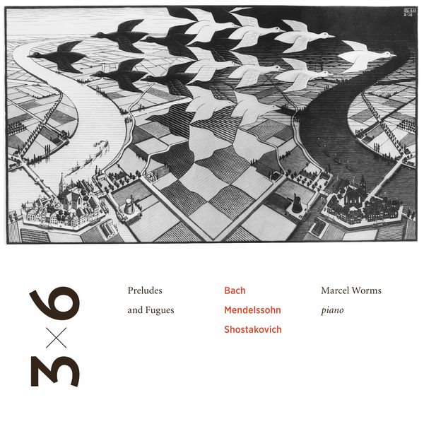 Marcel Worms - Bach, Mendelssohn & Shostakovich: Preludes & Fugues Marcel Worms - Bach, Mendelssohn & Shostakovich: Preludes & Fugues