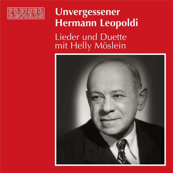 Hermann Leopoldi|Unvergessener Hermann Leopoldi - Lieder und Duette mit Helly Möslein Hermann Leopoldi|Unvergessener Hermann Leopoldi - Lieder und Duette mit Helly Möslein
