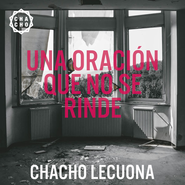 Chacho Lecuona - Una Oración Que No Se Rinde Chacho Lecuona - Una Oración Que No Se Rinde