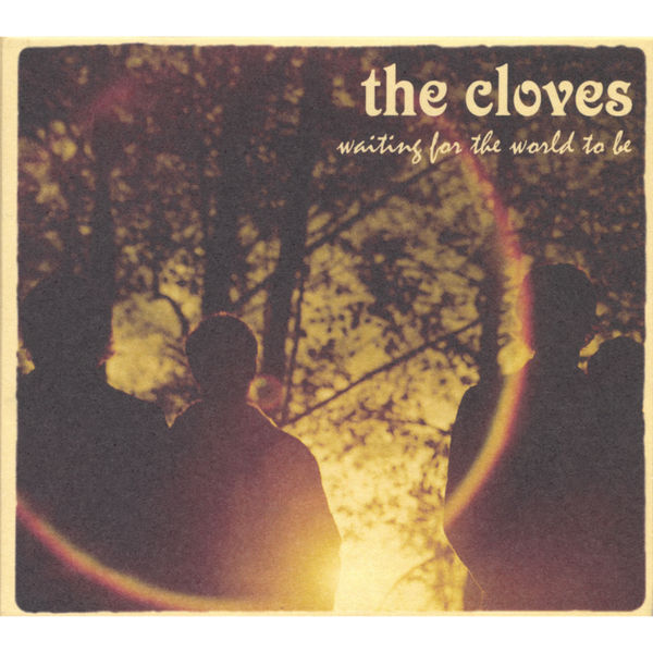 The Cloves|Waiting For The World To Be The Cloves|Waiting For The World To Be