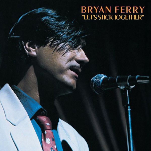 Bryan Ferry - Let's Stick Together Bryan Ferry - Let's Stick Together