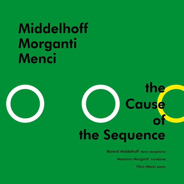 Barend Middelhoff, Massimo Morganti, Nico Menci|The Cause of the Sequence Barend Middelhoff, Massimo Morganti, Nico Menci|The Cause of the Sequence
