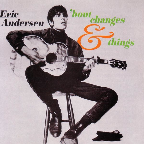 Eric Andersen - 'Bout Changes And Things Eric Andersen - 'Bout Changes And Things