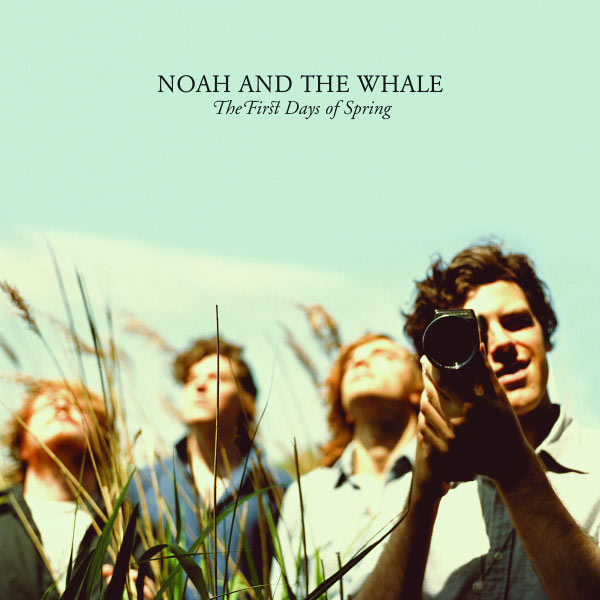 Noah And The Whale - The First Days Of Spring Noah And The Whale - The First Days Of Spring