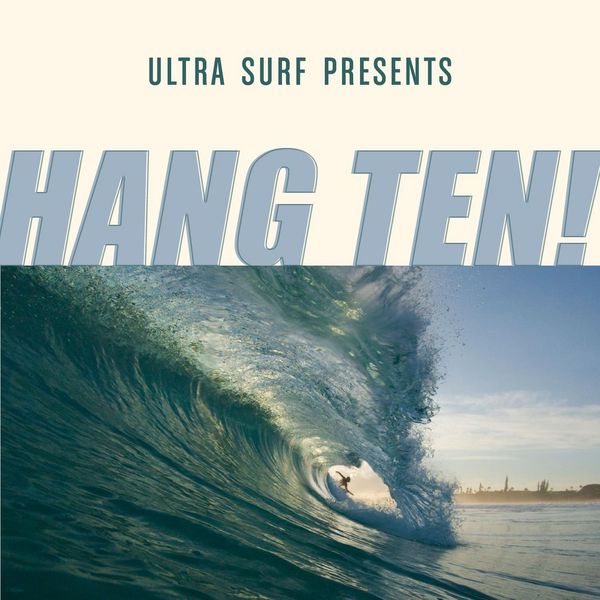 Various Artists - Ultra-Surf Presents: Hang Ten! Various Artists - Ultra-Surf Presents: Hang Ten!
