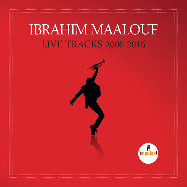 Ibrahim Maalouf - Live Tracks - 2006/2016 Ibrahim Maalouf - Live Tracks - 2006/2016