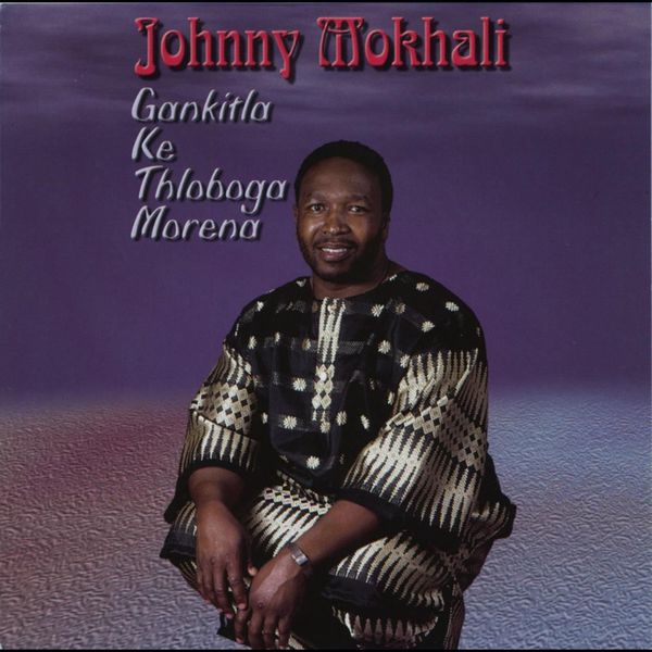 gankitla-ke-tlhoboga-morena-johnny-mokhali-qobuz