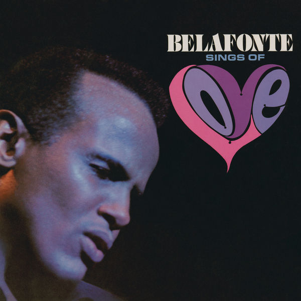 Harry Belafonte - Belafonte Sings of Love Harry Belafonte - Belafonte Sings of Love