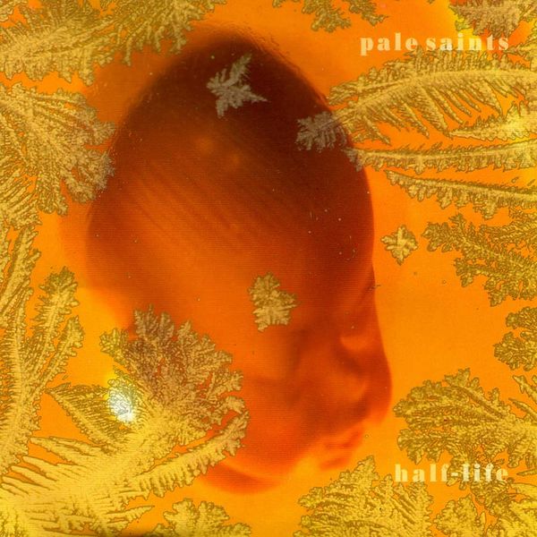 Pale Saints|Half-Life