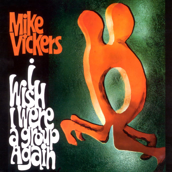 Mike Vickers|I Wish I Were A Group Again (1999 Remaster) Mike Vickers|I Wish I Were A Group Again (1999 Remaster)