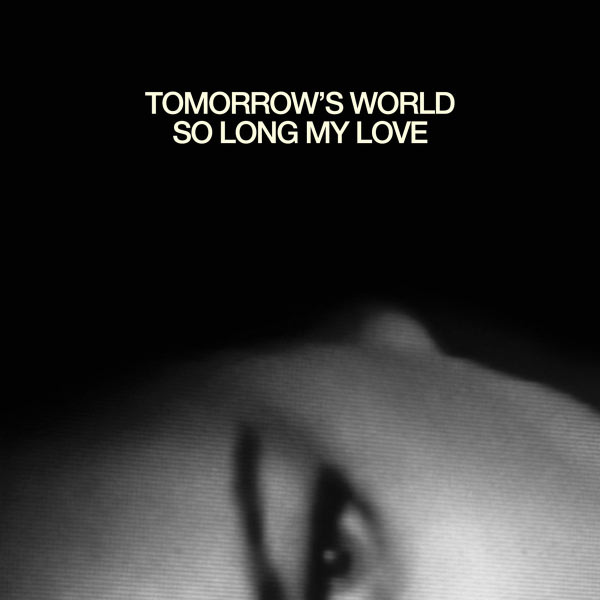 Tomorrow's World - So Long My Love Tomorrow's World - So Long My Love