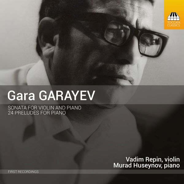 Vadim Repin - Garayev: Violin Sonata & 24 Preludes for Piano Vadim Repin - Garayev: Violin Sonata & 24 Preludes for Piano