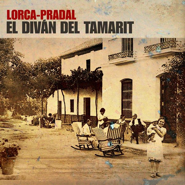 Vicente Pradal|Federico Garcia Lorca: El Diván del Tamarit Vicente Pradal|Federico Garcia Lorca: El Diván del Tamarit