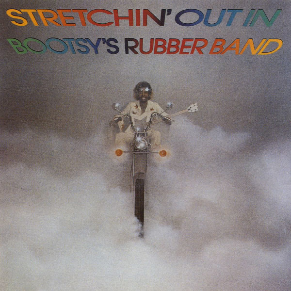 Bootsy Collins|Stretchin' Out In Bootsy's Rubber Band