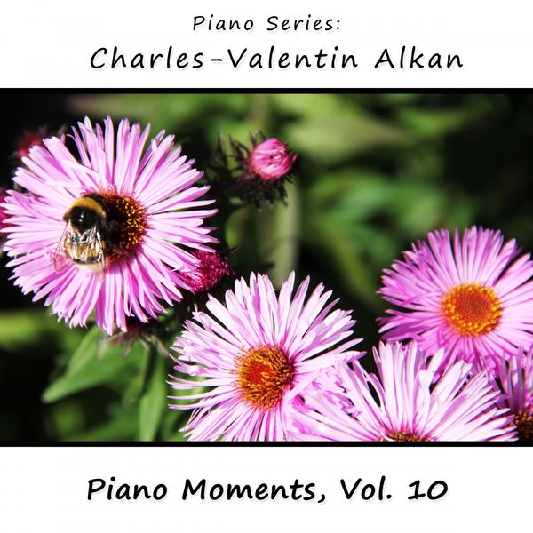 James Wright Webber|Charles-Valentin Alkan: Piano Moments, Vol. 10