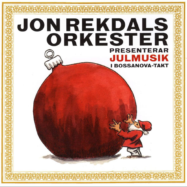 Jon Rekdal - Presenterar julmusik i Bossanovatakt Jon Rekdal - Presenterar julmusik i Bossanovatakt