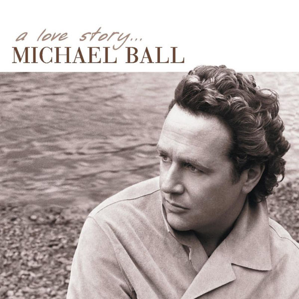 Michael Ball - A Love Story Michael Ball - A Love Story