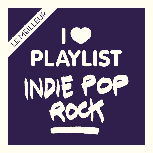 Various Artists - Indie Pop Rock: Les classiques rock et nouveautés pop réunis dans une playlist Various Artists - Indie Pop Rock: Les classiques rock et nouveautés pop réunis dans une playlist