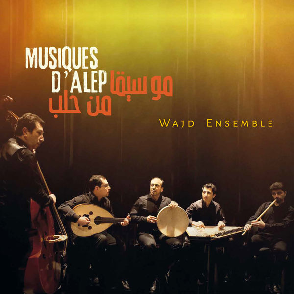 Wajd Ensemble - Musiques d'Alep Wajd Ensemble - Musiques d'Alep