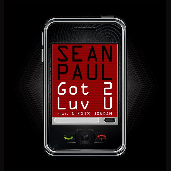 Sean Paul - Got 2 Luv U (feat. Alexis Jordan) Sean Paul - Got 2 Luv U (feat. Alexis Jordan)