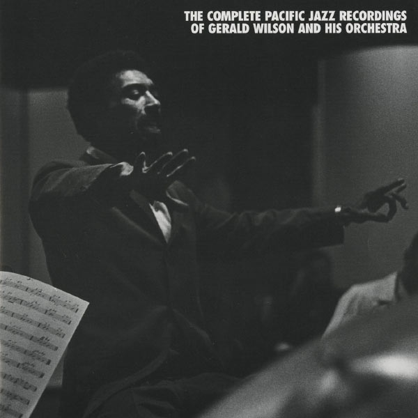 Gerald Wilson & His Orchestra - The Complete Pacific Jazz Recordings Of Gerald Wilson And His Orchestra Gerald Wilson & His Orchestra - The Complete Pacific Jazz Recordings Of Gerald Wilson And His Orchestra