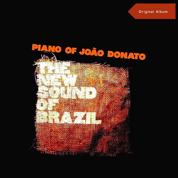 João Donato|The New Sound Of Brazil (Original Album) João Donato|The New Sound Of Brazil (Original Album)