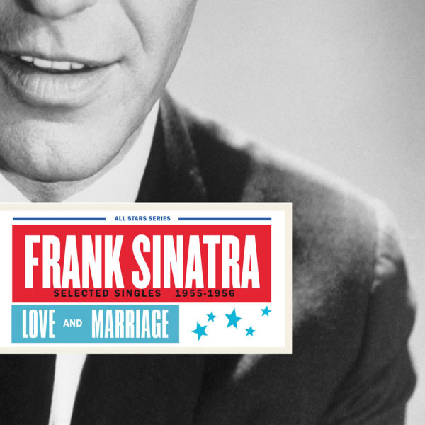 Frank Sinatra - Saga All Stars: Love and Marriage / Selected Singles 1955-1956 Frank Sinatra - Saga All Stars: Love and Marriage / Selected Singles 1955-1956