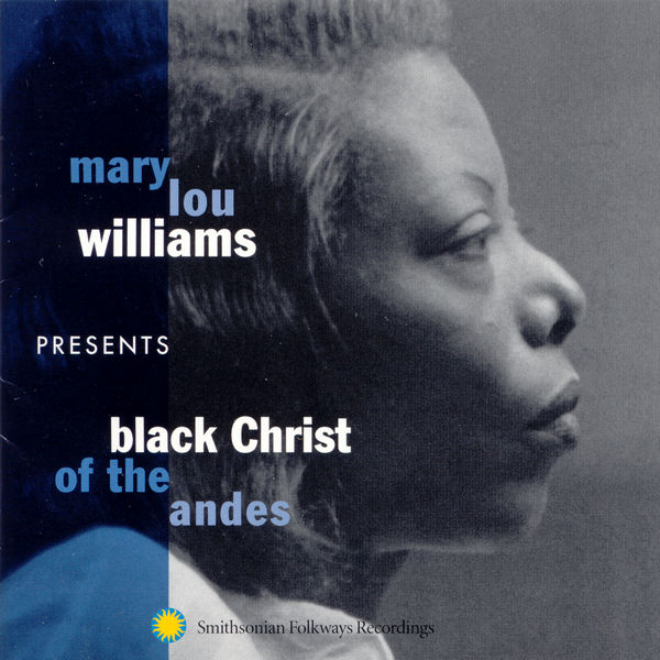 Mary Lou Williams|Mary Lou Williams Presents Black Christ of the Andes Mary Lou Williams|Mary Lou Williams Presents Black Christ of the Andes