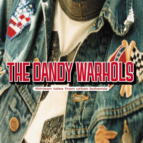 The Dandy Warhols - Thirteen Tales From Urban Bohemia The Dandy Warhols - Thirteen Tales From Urban Bohemia