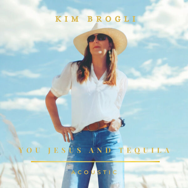You Jesus And Tequila (Acoustic Version), Kim Brogli - Qobuz