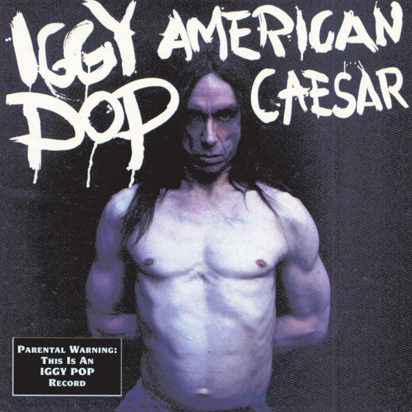 Iggy Pop - American Caesar Iggy Pop - American Caesar