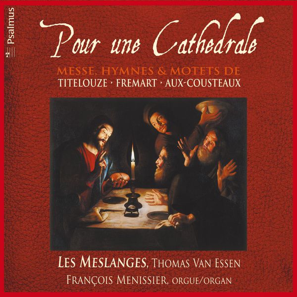 Les Meslanges - Pour une cathédrale (Titelouze, Fremart, Aux-Cousteaux) Les Meslanges - Pour une cathédrale (Titelouze, Fremart, Aux-Cousteaux)