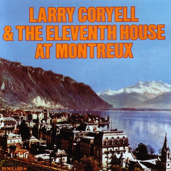 Larry Coryell|Larry Coryell & The Eleventh House At Montreaux