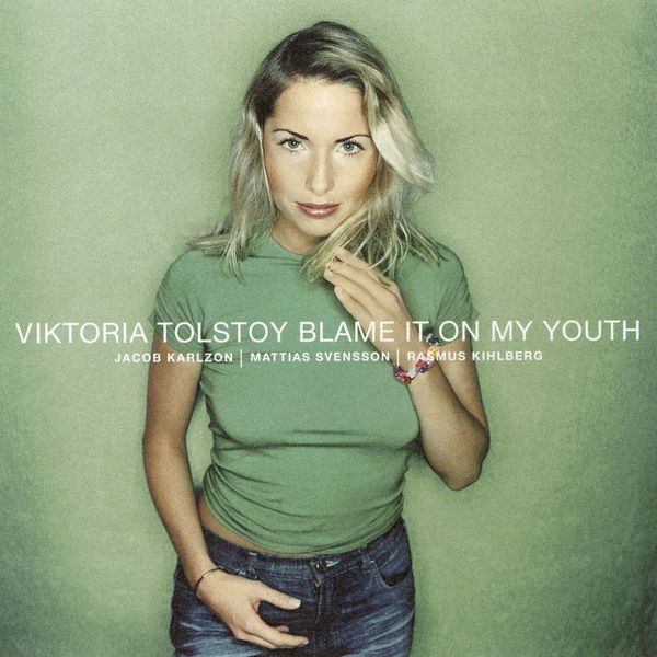 Viktoria Tolstoy - Blame It On My Youth Viktoria Tolstoy - Blame It On My Youth
