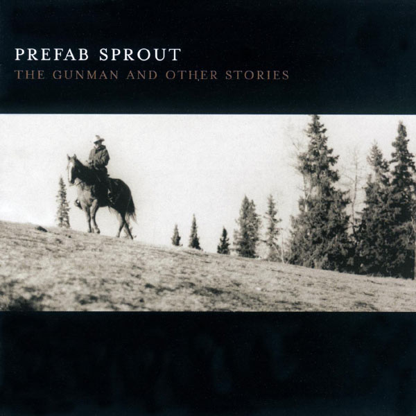 Prefab Sprout - The Gunman And Other Stories Prefab Sprout - The Gunman And Other Stories