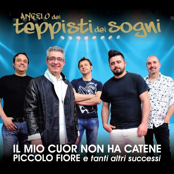 Il mio cuor non ha catene, piccolo fiore (E tanti altri successi