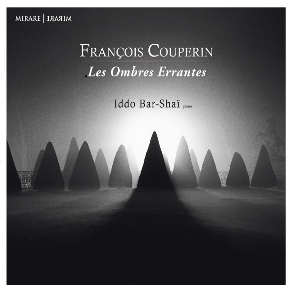 Iddo Bar-Shaï|Couperin: Les Ombres Errantes Iddo Bar-Shaï|Couperin: Les Ombres Errantes
