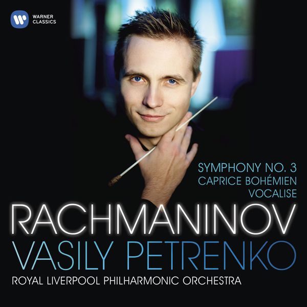 Vasily Petrenko|Serge Rachmaninov : Symphonie n° 3 - Caprice bohémien - Vocalise Vasily Petrenko|Serge Rachmaninov : Symphonie n° 3 - Caprice bohémien - Vocalise