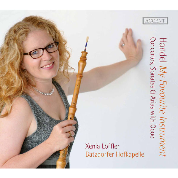 Xenia Löffler - Handel: My Favourite Instrument – Concertos, Sonatas & Arias with Oboe Xenia Löffler - Handel: My Favourite Instrument – Concertos, Sonatas & Arias with Oboe