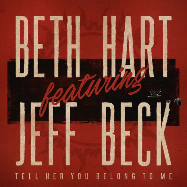 Beth Hart - Tell Her You Belong To Me (feat. Jeff Beck) Beth Hart - Tell Her You Belong To Me (feat. Jeff Beck)