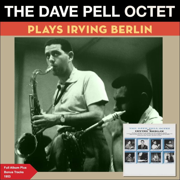 The Dave Pell Octet|The Dave Pell Octet Plays Irving Berlin (Full Album Plus Bonus Tracks 1953)